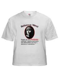 Rebecca West on Feminism Feminist White T Shirt by 