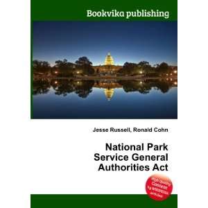   Park Service General Authorities Act: Ronald Cohn Jesse Russell: Books
