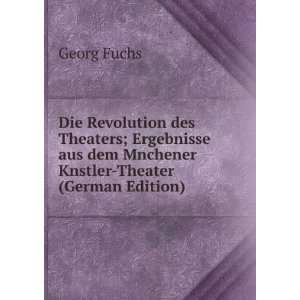  Die Revolution des Theaters; Ergebnisse aus dem Mnchener 