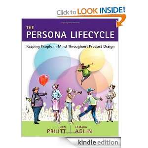  The Persona Lifecycle : Keeping People in Mind Throughout 