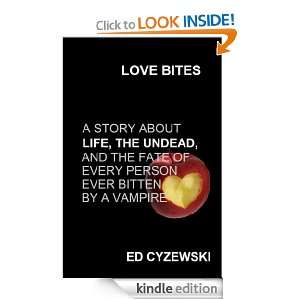 Love Bites A Story about Life, the Undead, and the Fate of Every 