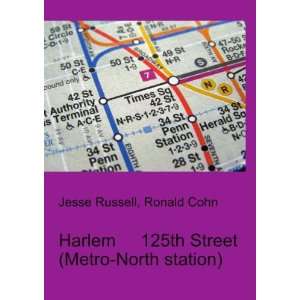 Harlem 125th Street (Metro North station): Ronald Cohn Jesse Russell 