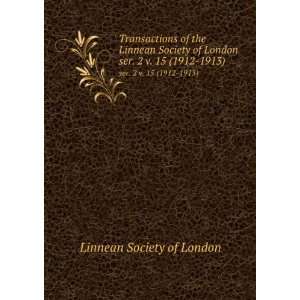   of London. ser. 2 v. 15 (1912 1913): Linnean Society of London: Books