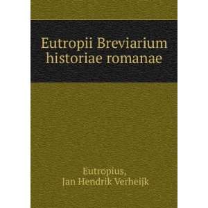   Breviarium historiae romanae: Jan Hendrik Verheijk Eutropius: Books