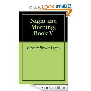 Night and Morning, Book V Edward Bulwer Lytton  Kindle 