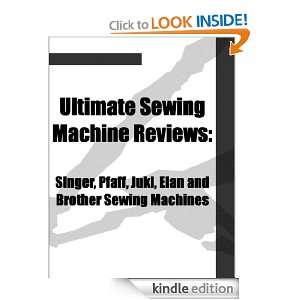 Ultimate Sewing Machine Reviews Singer, Pfaff, Juki, Elan and Brother 