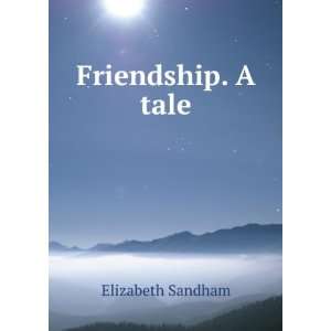  Friendship. A tale Elizabeth Sandham Books