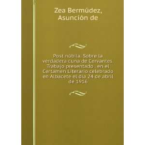   el dÃ­a 24 de abril de 1916 AsunciÃ³n de Zea BermÃºdez Books