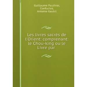  Les Livres SacrÃ©s De Lorient: Comprenant: Le Chou King 