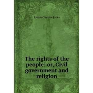    or, Civil government and religion Alonzo TrÃ©vier Jones Books