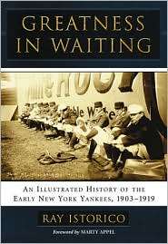 Greatness in Waiting An Illustrated History of the Early New York 