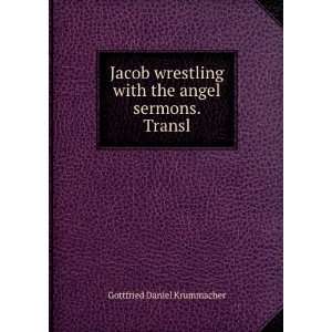  Jacob wrestling with the angel sermons. Transl: Gottfried 