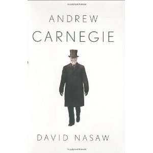  Andrew Carnegie [Hardcover]: David Nasaw: Books