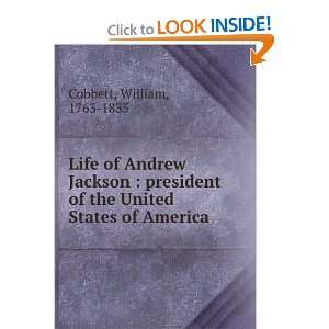  Life of Andrew Jackson  president of the United States of 