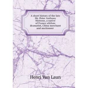   dramatist, China merchant and auctioneer . Henri Van Laun Books