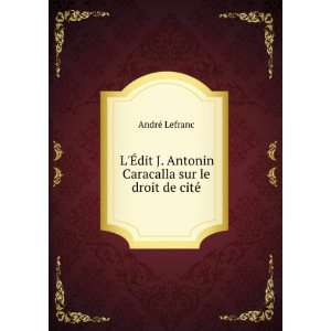   Antonin Caracalla sur le droit de citÃ© AndrÃ© Lefranc Books