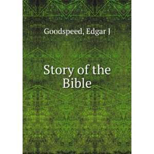  Story of the Bible Edgar J Goodspeed Books