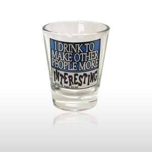  I DRINK TO MAKE OTHER SHOT GLASS (165) Toys & Games