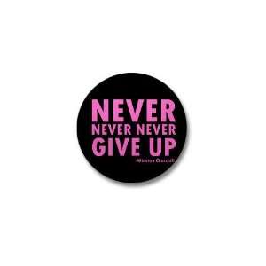  Never Never Give Up Breast cancer Mini Button by CafePress 