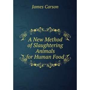  A New Method of Slaughtering Animals for Human Food: James 