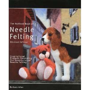  The Ashford Book of Needle Felting (Revised Ed.): Toys 