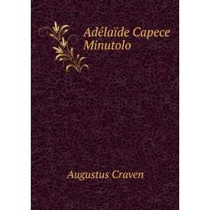  AdÃ©laÃ¯de Capece Minutolo Augustus Craven Books