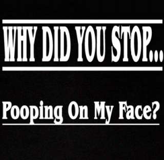 FUNNY stop pooping on my face message old text SHIRT M  
