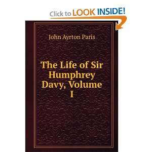    The Life of Sir Humphrey Davy, Volume I: John Ayrton Paris: Books