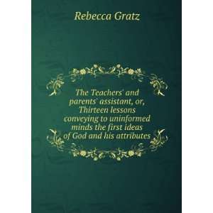   minds the first ideas of God and his attributes Rebecca Gratz Books