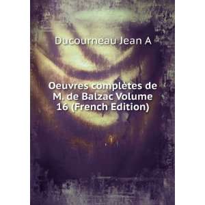  Oeuvres complÃ¨tes de M. de Balzac Volume 16 (French 