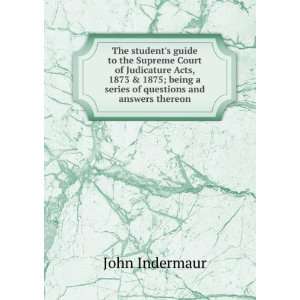  The students guide to the Supreme Court of Judicature 