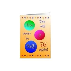  76th Birthday Have A Ball Card Toys & Games
