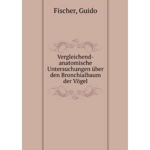   Ã¼ber den Bronchialbaum der VÃ¶gel Guido Fischer Books