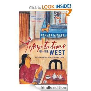 Temptations of the West Pankaj Mishra  Kindle Store