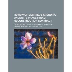 Review of Bechtels spending under its phase II Iraq reconstruction 