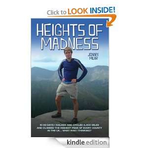 Heights of Madness In 92 days I walked and cycled 5,000 miles and 