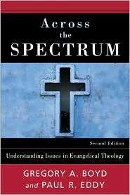 Across the Spectrum Understanding Issues in Evangelical Theology 