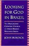  for God in Brazil The Progressive Catholic Church in Urban Brazil 