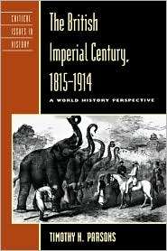 British Imperial Century, 1815d1914, (0847688259), Timothy Parsons 