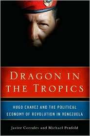 Dragon in the Tropics Hugo Chavez and the Political Economy of 