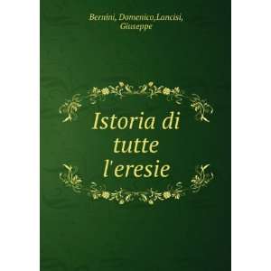   Istoria di tutte leresie Domenico,Lancisi, Giuseppe Bernini Books