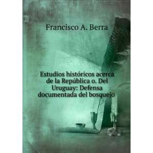   documentada del bosquejo . Francisco A. Berra  Books