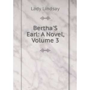  BerthaS Earl A Novel, Volume 3 Lady Lindsay Books