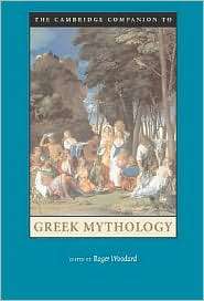 The Cambridge Companion to Greek Mythology, (0521607264), Roger D 