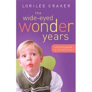 The Wide Eyed Wonder Years: A Mommy Guide to Preschool Daze by Lorilee 