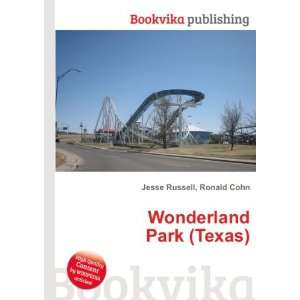  Wonderland Park (Texas): Ronald Cohn Jesse Russell: Books