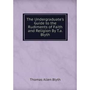   of Faith and Religion By T.a. Blyth. Thomas Allen Blyth Books