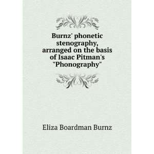   the basis of Isaac Pitmans Phonography Eliza Boardman Burnz Books