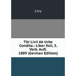 Titi Livii Ab Urbe Condita. Liber Xxii, 3. Verb. Aufl. 1889 (German 