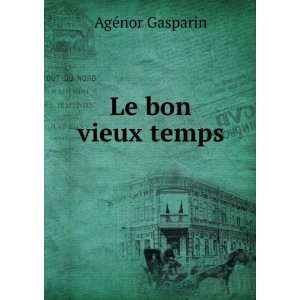  Le bon vieux temps AgÃ©nor Gasparin Books